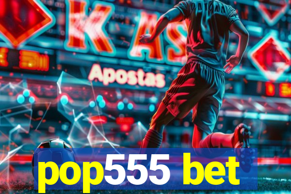 pop555 bet